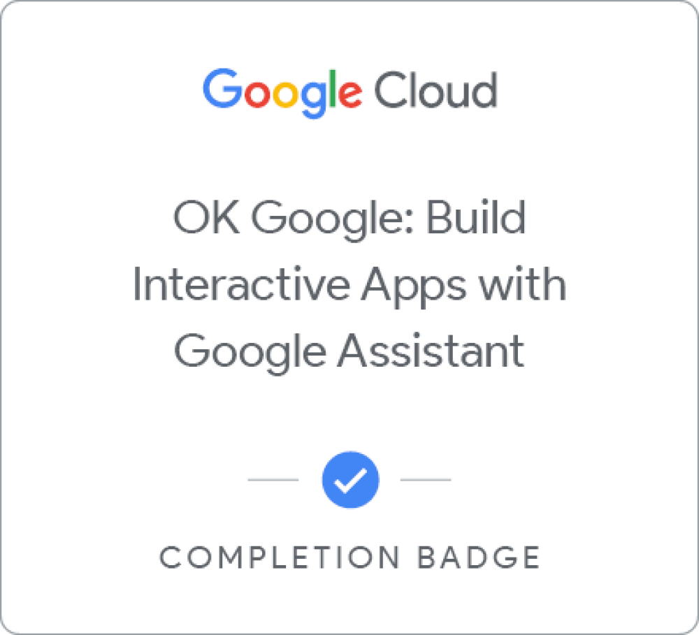 OK Google: Build Interactive Apps with Google Assistant